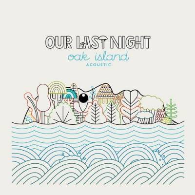 Скачать Альбом Our Last Night - Oak Island (Acoustic) Бесплатно По.